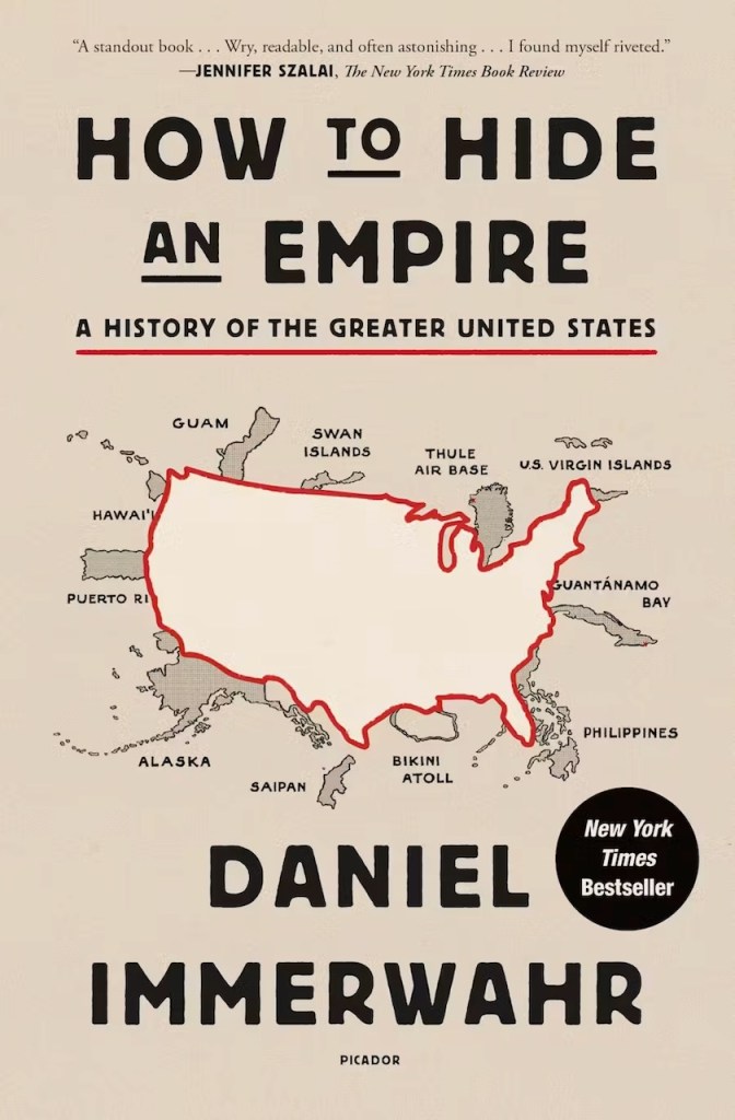 Cover of How to Hide an Empire: A History of the Greater United States, by Daniel Immerwahr